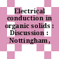 Electrical conduction in organic solids : Discussion : Nottingham, 14.04.71-16.04.71.