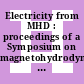 Electricity from MHD : proceedings of a Symposium on magnetohydrodynamic electrical power generation ; 2 :jointly organized by the International Atomic Energy Agency and the European Nuclear Energy Agency of the OECD and held in Salzburg, 4 - 8 July 1966