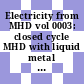 Electricity from MHD vol 0003: closed cycle MHD with liquid metal working fluids : Symposium on magnetohydrodynamic electrical power generation: proceedings : Warszawa, 24.07.68-30.07.68