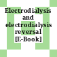 Electrodialysis and electrodialysis reversal [E-Book]