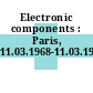 Electronic components : Paris, 11.03.1968-11.03.1968.
