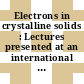 Electrons in crystalline solids : Lectures presented at an international course at Trieste from 10 January to 15 April 1972 /