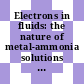 Electrons in fluids: the nature of metal-ammonia solutions : Colloque Weyl. 0004 : Metal ammonia solutions: international conference. 0004 : East-Lansing, MI, 30.06.75-03.07.75.