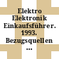 Elektro Elektronik Einkaufsführer. 1993. Bezugsquellen und Firmenprofile : die Deutsche Elektroindustrie und Elektronikindustrie.