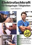Elektrofachkraft für festgelegte Tätigkeiten nach DGUV 3 : Theorie und Praxis für alle gewerblich-technischen Berufe in Handwerk und Industrie /