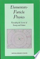 Elementary-particle physics : revealing the secrets of energy and matter /