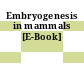 Embryogenesis in mammals [E-Book]