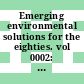 Emerging environmental solutions for the eighties. vol 0002: energy and the environment : Meeting: proceedings : Los-Angeles, CA, 05.05.81-07.05.81.