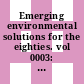 Emerging environmental solutions for the eighties. vol 0003: contamination control : Meeting: proceedings : Los-Angeles, CA, 05.05.81-07.05.81.