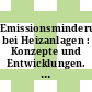 Emissionsminderung bei Heizanlagen : Konzepte und Entwicklungen. Tagung : Köln, 11.11.1986-11.11.1986