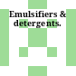 Emulsifiers & detergents.
