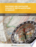 Encoding and Navigating Linguistic Representations in Memory [E-Book] /