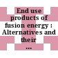 End use products of fusion energy : Alternatives and their implications to the fusion energy R.