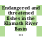 Endangered and threatened fishes in the Klamath River Basin : causes of decline and strategies for recovery [E-Book] /