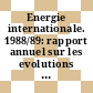 Energie internationale. 1988/89: rapport annuel sur les evolutions energetiques mondiales.