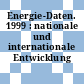 Energie-Daten. 1999 : nationale und internationale Entwicklung /