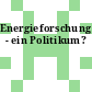 Energieforschung - ein Politikum?