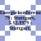 Energiekonferenz. 79 : Stuttgart, 5.12.1979 : Stuttgart, 05.12.1979-05.12.1979.