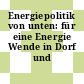 Energiepolitik von unten: für eine Energie Wende in Dorf und Stadt.