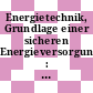 Energietechnik, Grundlage einer sicheren Energieversorgung : Deutscher Ingenieurtag 1979 : Nürnberg, 30.05.79-31.05.79