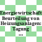 Energiewirtschaftliche Beurteilung von Heizungsanlagen: Tagung : Düsseldorf, 15.12.93-16.12.93