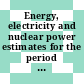 Energy, electricity and nuclear power estimates for the period up to 2000.