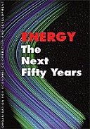 Energy : the next fifty years /