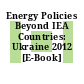 Energy Policies Beyond IEA Countries: Ukraine 2012 [E-Book] /