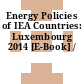 Energy Policies of IEA Countries: Luxembourg 2014 [E-Book] /