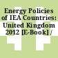 Energy Policies of IEA Countries: United Kingdom 2012 [E-Book] /