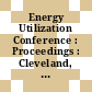 Energy Utilization Conference : Proceedings : Cleveland, OH, 24.10.73.