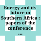 Energy and its future in Southern Africa : papers of the conference : Cape Town, 28.4.-1.5.1975 : Cape-Town, 28.04.1975-01.05.1975.