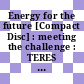 Energy for the future [Compact Disc] : meeting the challenge : TERES II /