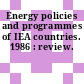 Energy policies and programmes of IEA countries. 1986 : review.