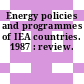 Energy policies and programmes of IEA countries. 1987 : review.