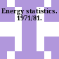 Energy statistics. 1971/81.