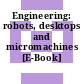 Engineering: robots, desktops and micromachines [E-Book]
