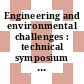 Engineering and environmental challenges : technical symposium on earth systems engineering [E-Book] /