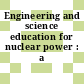 Engineering and science education for nuclear power : a guidebook.