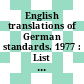 English translations of German standards. 1977 : List including the announcement of Dec. 1976 in the "Din-Mitteilungen".