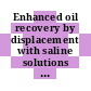 Enhanced oil recovery by displacement with saline solutions : A symposium,.
