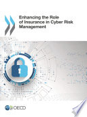 Enhancing the Role of Insurance in Cyber Risk Management [E-Book]