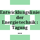Entwicklungslinien der Energietechnik : Tagung Bochum 4. und 5. September 2002 /