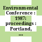 Environmental Conference : 1987: proceedings : Portland, OR, 27.04.87-29.04.87.