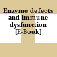 Enzyme defects and immune dysfunction [E-Book]