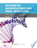 Epigenetic Modifications and Viral Infections [E-Book] /