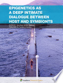 Epigenetics as a Deep Intimate Dialogue between Host and Symbionts [E-Book] /