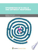 Epigenetics of B Cells and Antibody Responses [E-Book] /