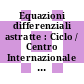 Equazioni differenziali astratte : Ciclo / Centro Internazionale Matematico Estivo: 1963,01 : Ciclo / CIME 1963,01 : Varenna, 31.05.63-08.06.63.