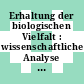 Erhaltung der biologischen Vielfalt : wissenschaftliche Analyse deutscher Beiträge /